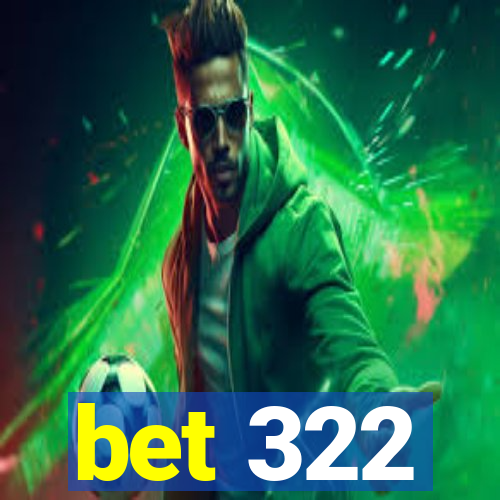 bet 322